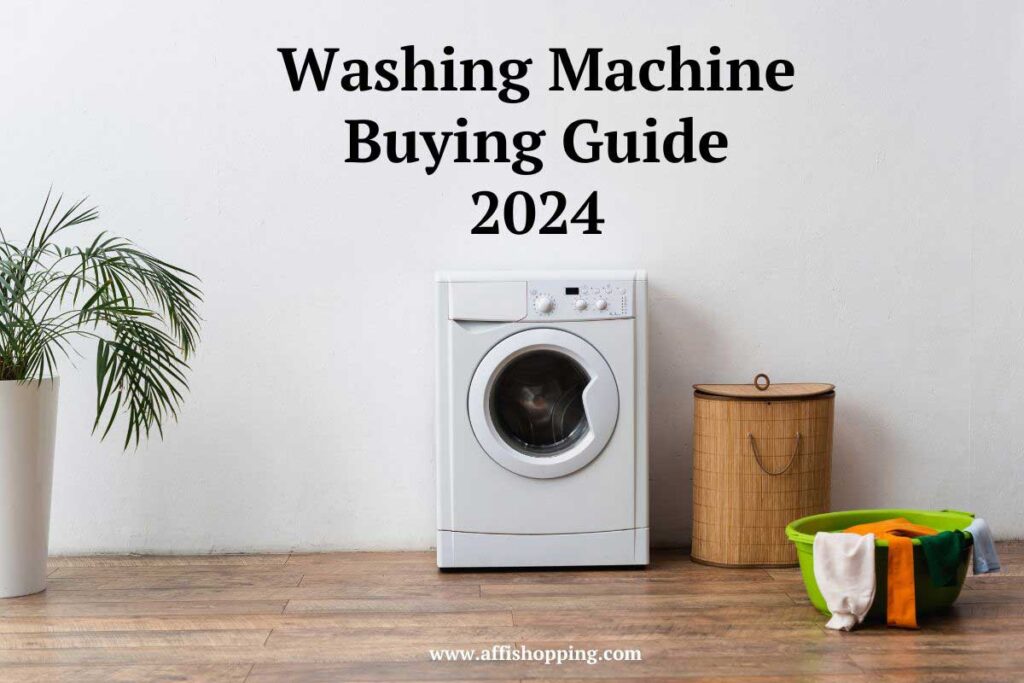 Washing Machine Buying Guide 2024: Choose the Best